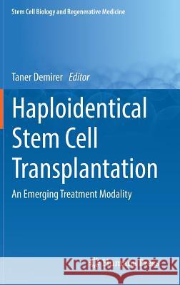 Haploidentical Stem Cell Transplantation: An Emerging Treatment Modality Demirer, Taner 9783319653181
