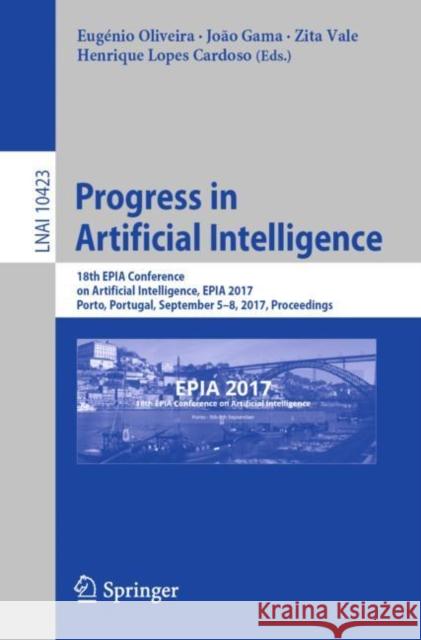 Progress in Artificial Intelligence: 18th Epia Conference on Artificial Intelligence, Epia 2017, Porto, Portugal, September 5-8, 2017, Proceedings Oliveira, Eugénio 9783319653396 Springer
