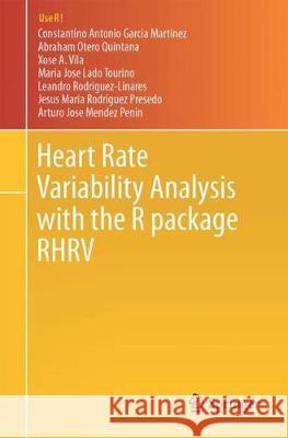 Heart Rate Variability Analysis with the R Package Rhrv García Martínez, Constantino Antonio 9783319653549 Springer
