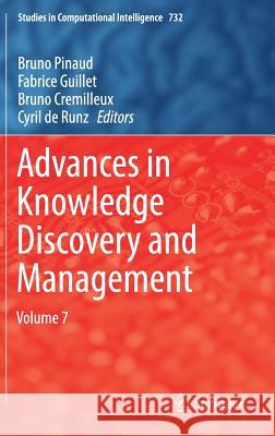 Advances in Knowledge Discovery and Management: Volume 7 Pinaud, Bruno 9783319654058 Springer
