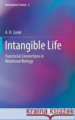 Intangible Life: Functorial Connections in Relational Biology Louie, A. H. 9783319654089 Springer