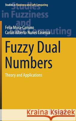 Fuzzy Dual Numbers: Theory and Applications Mora-Camino, Felix 9783319654171 Springer