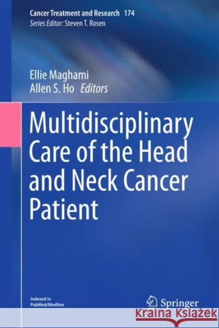 Multidisciplinary Care of the Head and Neck Cancer Patient Ellie Maghami Allen S. Ho 9783319654201 Springer