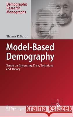 Model-Based Demography: Essays on Integrating Data, Technique and Theory Burch, Thomas K. 9783319654324 Springer