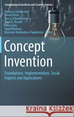 Concept Invention: Foundations, Implementation, Social Aspects and Applications Confalonieri, Roberto 9783319656014 Springer