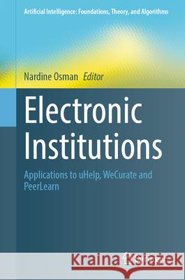 Electronic Institutions and Their Applications Nardine Osman 9783319656045 Springer