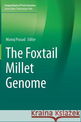 The Foxtail Millet Genome Manoj Prasad 9783319656168 Springer