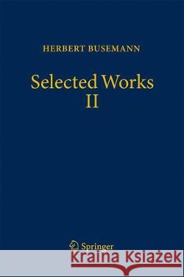 Selected Works II Herbert Busemann Juan Carlos Alvare Athanase Papadopoulos 9783319656236