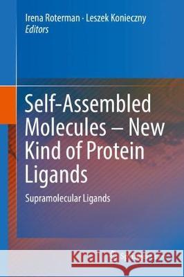 Self-Assembled Molecules - New Kind of Protein Ligands: Supramolecular Ligands Roterman, Irena 9783319656380