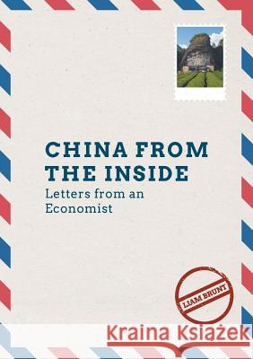 China from the Inside: Letters from an Economist Brunt, Liam 9783319656717 Palgrave MacMillan