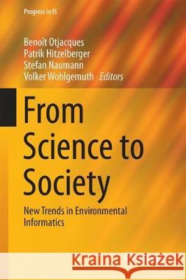 From Science to Society: New Trends in Environmental Informatics Otjacques, Benoît 9783319656861 Springer