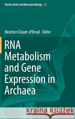 RNA Metabolism and Gene Expression in Archaea Beatrice Clouet-D'Orval 9783319657943 Springer