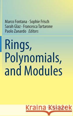 Rings, Polynomials, and Modules Marco Fontana Sophie Frisch Sarah Glaz 9783319658728