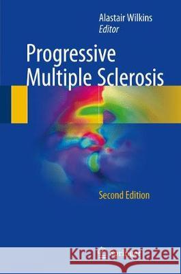 Progressive Multiple Sclerosis Alastair Wilkins 9783319659206 Springer