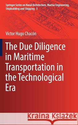 The Due Diligence in Maritime Transportation in the Technological Era Victor Hugo Chacon 9783319660011 Springer