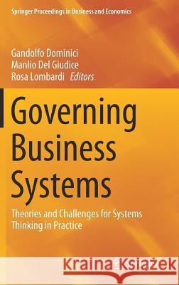 Governing Business Systems: Theories and Challenges for Systems Thinking in Practice Dominici, Gandolfo 9783319660349 Springer