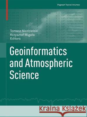 Geoinformatics and Atmospheric Science Tomasz Niedzielski Krzysztof Migala 9783319660912