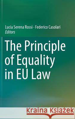 The Principle of Equality in Eu Law Rossi, Lucia Serena 9783319661360 Springer