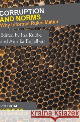Corruption and Norms: Why Informal Rules Matter Kubbe, Ina 9783319662534 Palgrave MacMillan