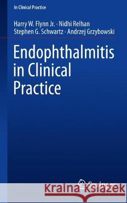 Endophthalmitis in Clinical Practice Harry W. Flyn Nidhi Relhan Stephen Schwartz 9783319663500 Springer