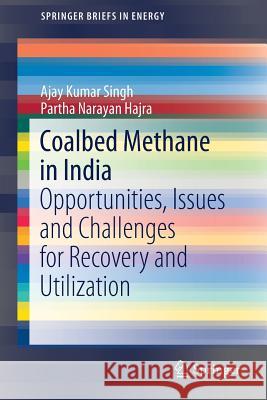 Coalbed Methane in India: Opportunities, Issues and Challenges for Recovery and Utilization Singh, Ajay Kumar 9783319664644 Springer