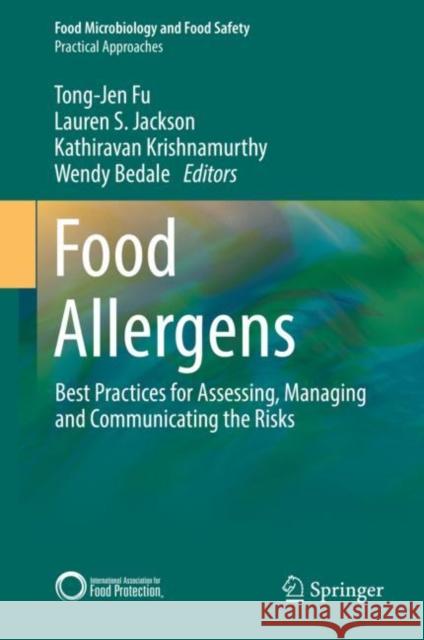 Food Allergens: Best Practices for Assessing, Managing and Communicating the Risks Fu, Tong-Jen 9783319665856 Springer