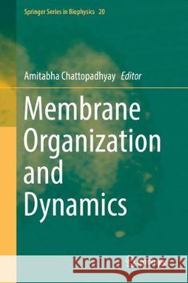 Membrane Organization and Dynamics Amitabha Chattopadhyay 9783319666006 Springer