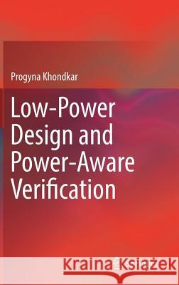 Low-Power Design and Power-Aware Verification Progyna Khondkar 9783319666181 Springer