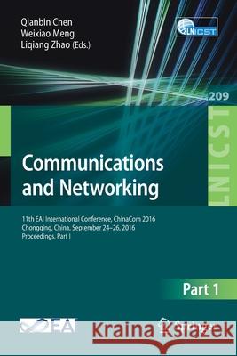 Communications and Networking: 11th Eai International Conference, Chinacom 2016, Chongqing, China, September 24-26, 2016, Proceedings, Part I Chen, Qianbin 9783319666242 Springer