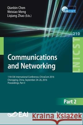 Communications and Networking: 11th Eai International Conference, Chinacom 2016 Chongqing, China, September 24-26, 2016, Proceedings, Part II Chen, Qianbin 9783319666273 Springer
