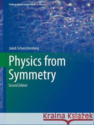 Physics from Symmetry Jakob Schwichtenberg 9783319666303 Springer