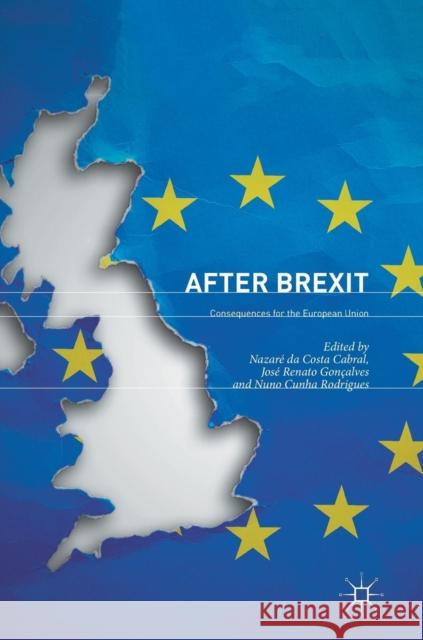 After Brexit: Consequences for the European Union Da Costa Cabral, Nazaré 9783319666693 Palgrave MacMillan