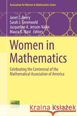 Women in Mathematics: Celebrating the Centennial of the Mathematical Association of America Beery, Janet L. 9783319666938 Springer