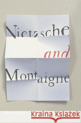 Nietzsche and Montaigne Robert Miner 9783319667447