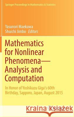 Mathematics for Nonlinear Phenomena -- Analysis and Computation: In Honor of Yoshikazu Giga's 60th Birthday, Sapporo, Japan, August 2015 Maekawa, Yasunori 9783319667621