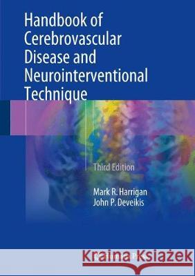 Handbook of Cerebrovascular Disease and Neurointerventional Technique Mark R. Harrigan John P. Deveikis 9783319667775