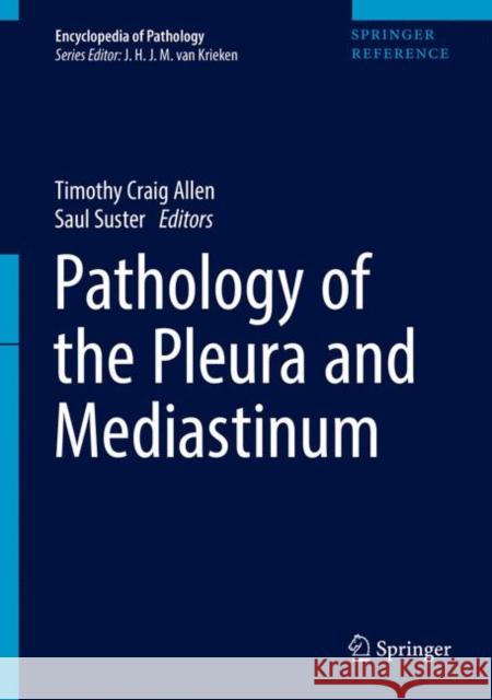 Pathology of the Pleura and Mediastinum Timothy Craig Allen Saul Suster 9783319667959 Springer