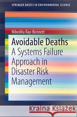 Avoidable Deaths: A Systems Failure Approach to Disaster Risk Management Ray-Bennett, Nibedita S. 9783319669502 Springer