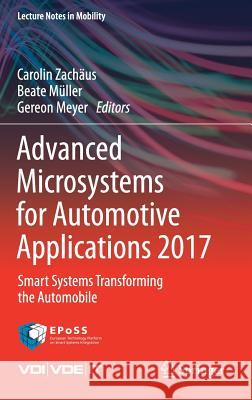 Advanced Microsystems for Automotive Applications 2017: Smart Systems Transforming the Automobile Zachäus, Carolin 9783319669717 Springer