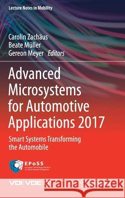 Advanced Microsystems for Automotive Applications 2017: Smart Systems Transforming the Automobile Zachäus, Carolin 9783319669717