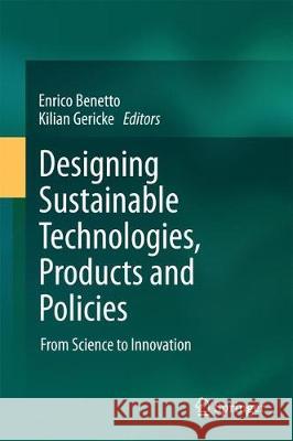 Designing Sustainable Technologies, Products and Policies: From Science to Innovation Benetto, Enrico 9783319669809 Springer