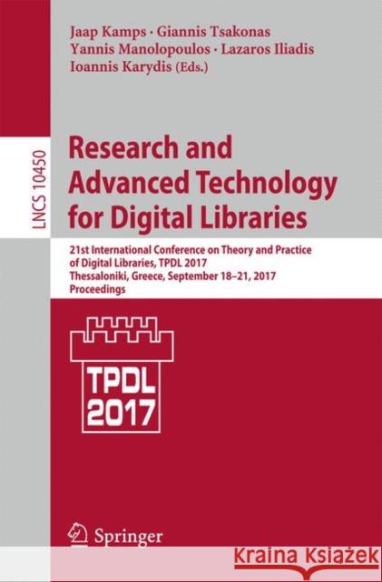 Research and Advanced Technology for Digital Libraries: 21st International Conference on Theory and Practice of Digital Libraries, Tpdl 2017, Thessalo Kamps, Jaap 9783319670072