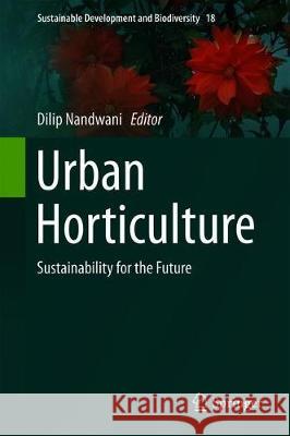 Urban Horticulture: Sustainability for the Future Nandwani, Dilip 9783319670164