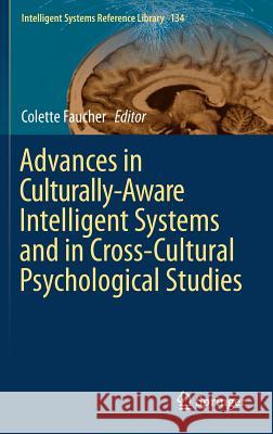 Advances in Culturally-Aware Intelligent Systems and in Cross-Cultural Psychological Studies Colette Faucher 9783319670225 Springer