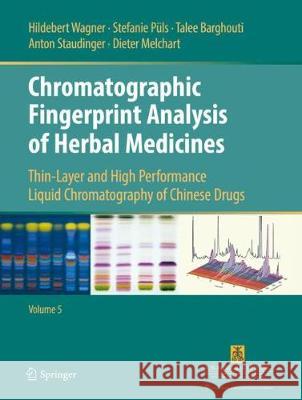 Chromatographic Fingerprint Analysis of Herbal Medicines Volume V: Thin-Layer and High Performance Liquid Chromatography of Chinese Drugs Wagner, Hildebert 9783319670614 Springer