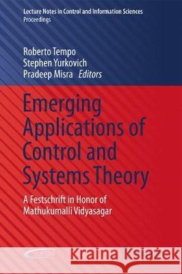 Emerging Applications of Control and Systems Theory: A Festschrift in Honor of Mathukumalli Vidyasagar Tempo, Roberto 9783319670676 Springer