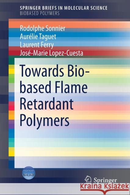 Towards Bio-Based Flame Retardant Polymers Sonnier, Rodolphe 9783319670829 Springer