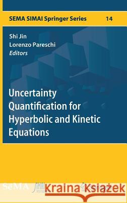 Uncertainty Quantification for Hyperbolic and Kinetic Equations Shi Jin Lorenzo Pareschi 9783319671093 Springer