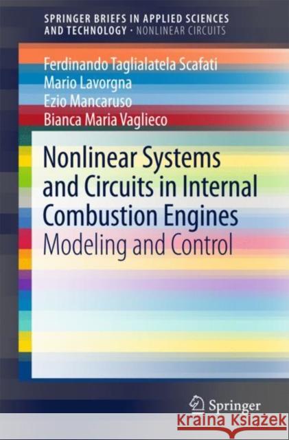 Nonlinear Systems and Circuits in Internal Combustion Engines: Modeling and Control Taglialatela-Scafati, Ferdinando 9783319671390 Springer