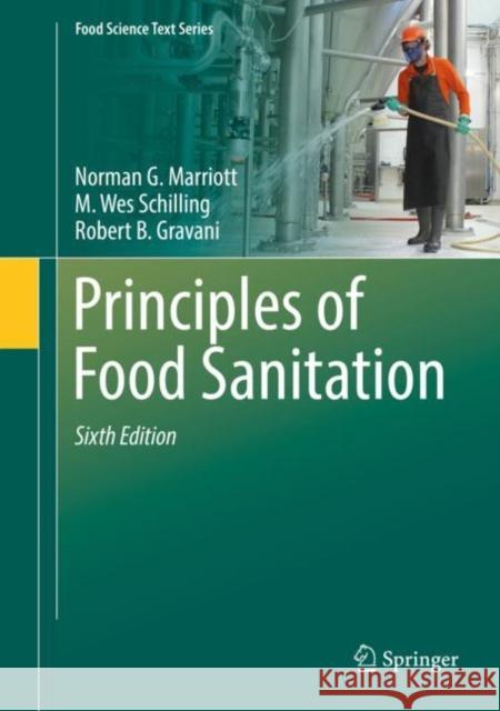 Principles of Food Sanitation Norman G. Marriott Robert B. Gravani M. Wes Schilling 9783319671642 